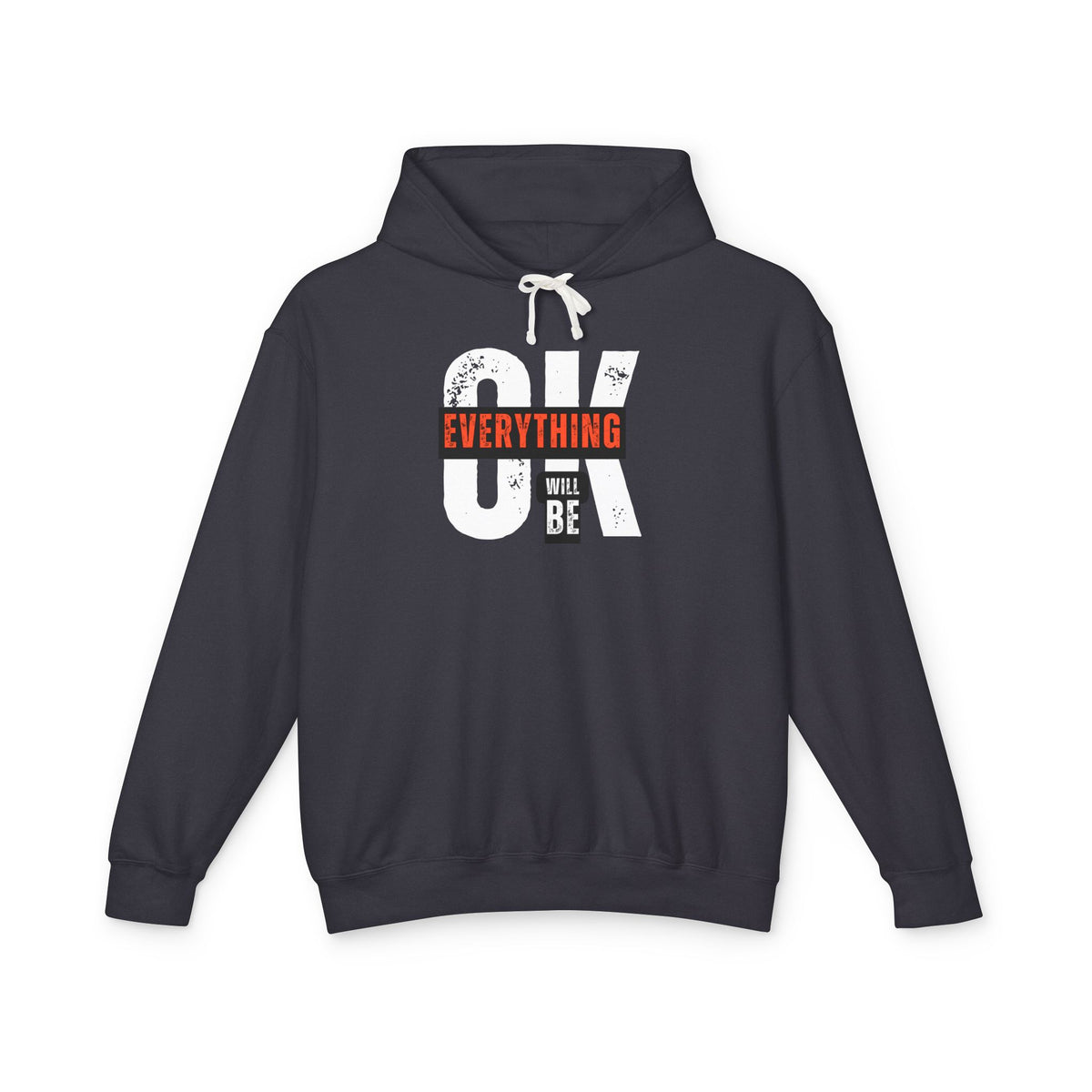 Everything Will Be OK Hoodie — Minimal Inspirational Graphic Hoodie